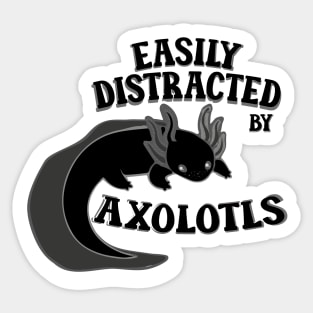 Easily distracted by axolotls adorable aesthetics black axolotl lover gift Sticker
